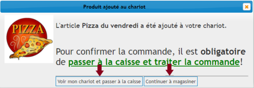 Fenêtre: Produit ajouté au chariot. Texte "Pizza du vendredi ajouté. Obligatoire de passer à la caisse et traiter la commande!" avec options "Voir mon chariot" ou "Continuer".