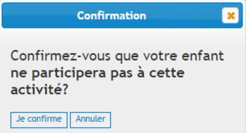 Boîte de dialogue de confirmation : "Confirmez-vous que votre enfant ne participera pas à cette activité?" Boutons "Je confirme" et "Annuler".